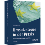 Umsatzsteuer in der Praxis Umsatzsteuer in der Praxis - Die wichtigsten Fragen und Fälle. Die neue Rechtsprechung, alle Änderungen und Regeln - erläutert an zahlreichen Checklisten