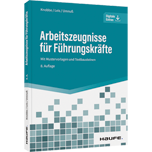 Arbeitszeugnisse für Führungskräfte Arbeitszeugnisse für Führungskräfte - Mit Mustervorlagen und Textbausteinen