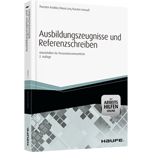 Ausbildungszeugnisse und Referenzschreiben - mit Arbeitshilfen online Ausbildungszeugnisse und Referenzschreiben - mit Arbeitshilfen online - Arbeitshilfen für Personalverantwortliche