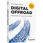 Digital Offroad Digital Offroad - Erfolgsstrategien für die digitale Transformation