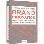 Brand Innovation Brand Innovation - Impulse für das Markenmanagement von morgen
