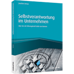 Selbstverantwortung im Unternehmen Selbstverantwortung im Unternehmen - Was Sie als Führungskraft dafür tun können