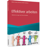 Effektiver arbeiten Effektiver arbeiten - Werden Sie so gut, wie Sie sein können