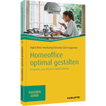 Homeoffice optimal gestalten Homeoffice optimal gestalten - Produktiv und effizient mobil arbeiten