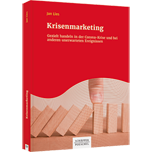 Krisenmarketing Krisenmarketing - Gezielt handeln in der Corona-Krise und bei anderen unerwarteten Ereignissen