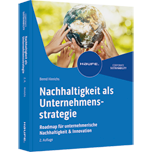 Nachhaltigkeit als Unternehmensstrategie Nachhaltigkeit als Unternehmensstrategie - Roadmap für unternehmerische Nachhaltigkeit & Innovation