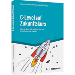 C-Level auf Zukunftskurs C-Level auf Zukunftskurs - Wie Sie Ihr Profil schärfen und Ihre Positionierung stärken