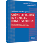 Gründerfiguren in sozialen Organisationen Gründerfiguren in sozialen Organisationen - Übergänge gestalten – Nachfolge organisieren – Organisation stärken