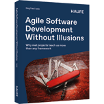 Agile Software Development Without Illusions Agile Software Development Without Illusions - Why real projects teach us more than any framework