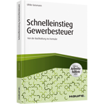 Schnelleinstieg Gewerbesteuer - inkl. Arbeitshilfen online Schnelleinstieg Gewerbesteuer - inkl. Arbeitshilfen online - Von der Buchhaltung ins Formular