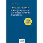 Corona-Krise - Wichtige steuerliche und außersteuerliche Maßnahmen Corona-Krise - Wichtige steuerliche und außersteuerliche Maßnahmen - Inklusive Zweitem Corona-Steuerhilfegesetz
