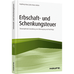 Erbschaft- und Schenkungsteuer Erbschaft- und Schenkungsteuer - Steueroptimale Gestaltung von Übertragung und Nachfolge