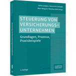 Steuerung von Versicherungsunternehmen Steuerung von Versicherungsunternehmen - Grundlagen, Prozesse, Praxisbeispiele