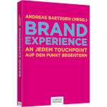 Brand Experience Brand Experience - An jedem Touchpoint auf den Punkt begeistern