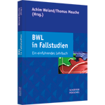 BWL in Fallstudien BWL in Fallstudien - Ein einführendes Lehrbuch