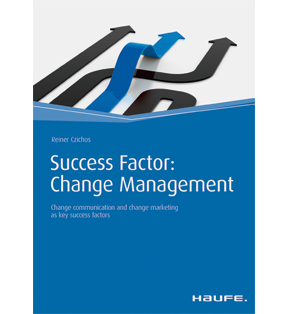 Success Factor: Change Management - Change communication and change marketing as key success factors
