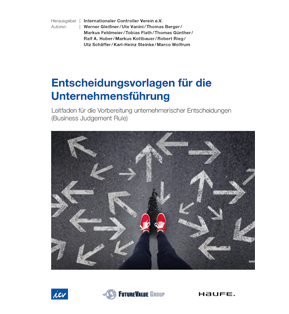Alle Details: Entscheidungsvorlagen für die Unternehmensführung Entscheidungsvorlagen für die Unternehmensführung - Leitfaden für die Vorbereitung unternehmerischer Entscheidungen (Business Judgement Rule)