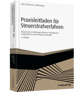 Alle Details: Praxisleitfaden für Steuerstrafverfahren Praxisleitfaden für Steuerstrafverfahren - Wissen über Ermittlungsmethoden, Verteidigungsmöglichkeiten und Erledigungsstrategien