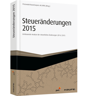 Alle Details: Steueränderungen 2015 Steueränderungen 2015 - Umfassende Analyse der steuerlichen Änderungen 2014/2015
