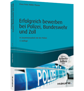 Erfolgreich bewerben bei Polizei, Bundeswehr und Zoll - inkl. Arbeitshilfen online - In Zusammenarbeit mit der Polizei