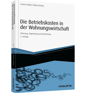 Alle Details: Die Betriebskosten in der Wohnungswirtschaft Die Betriebskosten in der Wohnungswirtschaft - Erfassung, Abgrenzung und Abrechnung