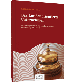 Alle Details: Das kundenorientierte Unternehmen Das kundenorientierte Unternehmen - 12 Erfolgsprinzipien für eine konsequente Ausrichtung am Kunden