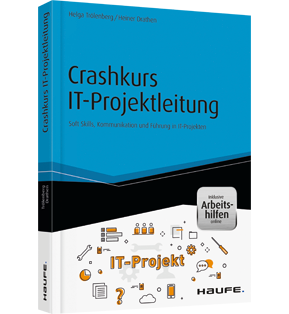 Crashkurs IT-Projektleitung - inkl. Arbeitshilfen online - Soft Skills, Kommunikation und Führung in IT-Projekten