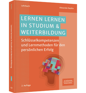 Alle Details: Lernen lernen in Studium & Weiterbildung Lernen lernen in Studium & Weiterbildung - Schlüsselkompetenzen und Lernmethoden für den persönlichen Erfolg