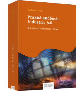 Alle Details: Praxishandbuch Industrie 4.0 Praxishandbuch Industrie 4.0 - Branchen - Unternehmen - M&A