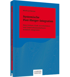Alle Details: Systemische Post-Merger-Integration Systemische Post-Merger-Integration - Dem Culture Clash zuvorkommen und Unternehmenskulturen wirklich integrieren