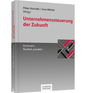 Alle Details: Unternehmenssteuerung der Zukunft Unternehmenssteuerung der Zukunft - Innovativ, flexibel, proaktiv