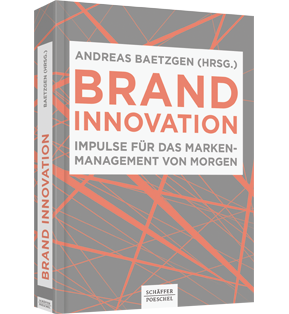 Brand Innovation Brand Innovation - Impulse für das Markenmanagement von morgen