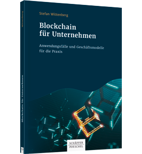 Alle Details: Blockchain für Unternehmen Blockchain für Unternehmen - Anwendungsfälle und Geschäftsmodelle für die Praxis
