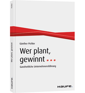 Alle Details: Wer plant, gewinnt... Wer plant, gewinnt... - Ganzheitliche Unternehmensführung und -steuerung
