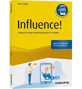 Alle Details: Influence! - inkl. Augmented-Reality-App Influence! - inkl. Augmented-Reality-App - Erfolgreiche Online-Marketingstrategien für Praktiker