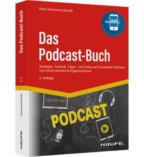 Das Podcast-Buch - Strategie, Technik, Tipps mit Fokus auf Corporate-Podcasts von Unternehmen & Organisationen