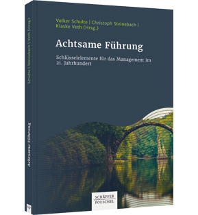 Alle Details: Achtsame Führung Achtsame Führung - Schlüsselelemente für das Management im 21. Jahrhundert