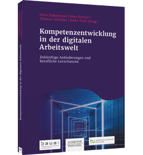 Alle Details: Kompetenzentwicklung in der digitalen Arbeitswelt Kompetenzentwicklung in der digitalen Arbeitswelt - Zukünftige Anforderungen und berufliche Lernchancen