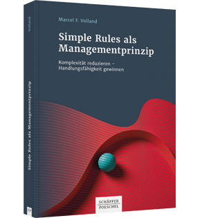 Alle Details: Simple Rules als Managementprinzip Simple Rules als Managementprinzip - Komplexität reduzieren - Handlungsfähigkeit gewinnen
