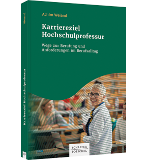 Alle Details: Karriereziel Hochschulprofessur Karriereziel Hochschulprofessur - Wege zur Berufung und Anforderungen im Berufsalltag