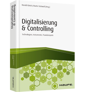 Digitalisierung & Controlling - Technologien, Instrumente, Praxisbeispiele