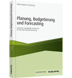 Alle Details: Planung, Budgetierung und Forecasting Planung, Budgetierung und Forecasting - Innovative und digitale Instrumente für die Unternehmenssteuerung