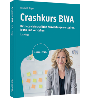 Alle Details: Crashkurs BWA Crashkurs BWA - Betriebswirtschaftliche Auswertungen erstellen, lesen und verstehen