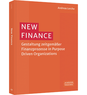 New Finance - Gestaltung zeitgemäßer Finanzprozesse in Purpose Driven Organizations