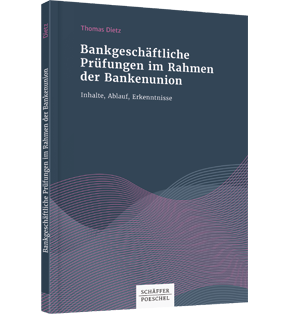 Alle Details: Bankgeschäftliche Prüfungen im Rahmen der Bankenunion Bankgeschäftliche Prüfungen im Rahmen der Bankenunion - Inhalte, Ablauf, Erkenntnisse