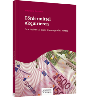 Alle Details: Fördermittel akquirieren Fördermittel akquirieren - So schreiben Sie einen überzeugenden Antrag
