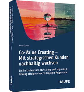 Alle Details: Co-Value Creating – Mit strategischen Kunden nachhaltig wachsen Co-Value Creating – Mit strategischen Kunden nachhaltig wachsen - Ein Leitfaden zur Entwicklung und Implementierung erfolgreicher Co-Creation-Programme