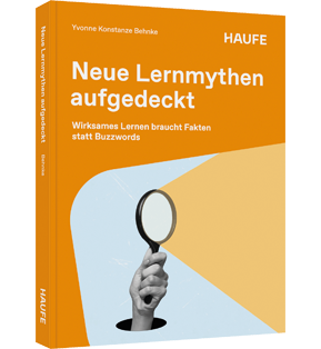 Alle Details: Neue Lernmythen aufgedeckt Neue Lernmythen aufgedeckt - Wirksames Lernen braucht Fakten statt Buzzwords