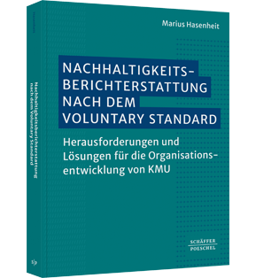 Alle Details: Nachhaltigkeitsberichterstattung nach dem Voluntary Standard Nachhaltigkeitsberichterstattung nach dem Voluntary Standard - Herausforderungen und Lösungen für die Organisationsentwicklung von KMU