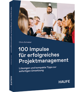 100 Impulse für erfolgreiches Projektmanagement 100 Impulse für erfolgreiches Projektmanagement - Lösungen und kompakte Tipps zur sofortigen Umsetzung